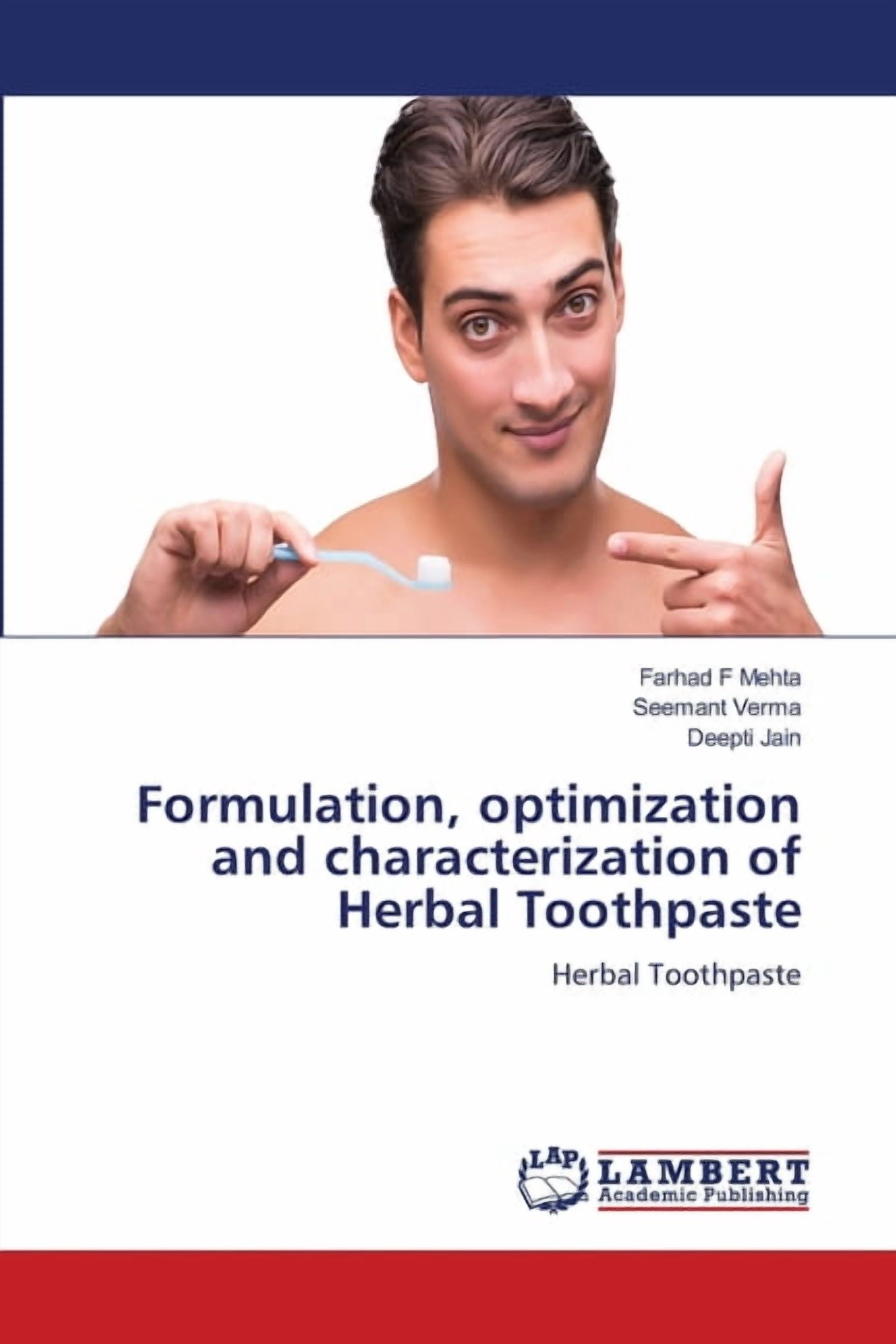 Formulation, optimization and characterization of Herbal Toothpaste, (Paperback)