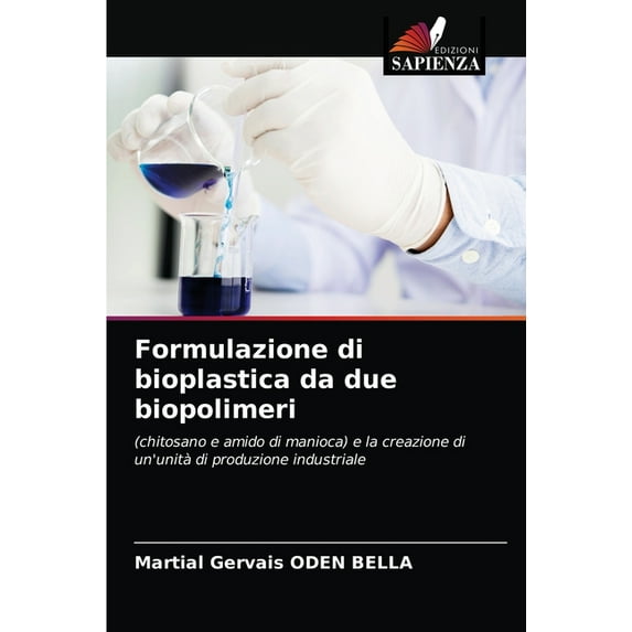 Formulazione di bioplastica da due biopolimeri (Paperback)