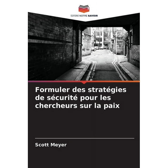Formuler des stratégies de sécurité pour les chercheurs sur la paix, (Paperback)