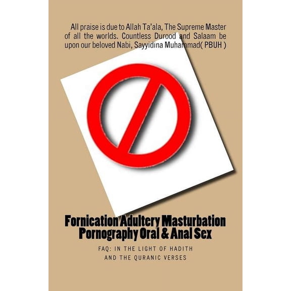 Fornication Adultery Masturbation Pornography Oral & Anal Sex: FAQ: In the Light of Hadith and the Quranic verses, (Paperback)