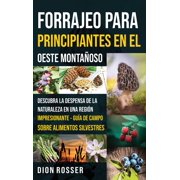 Forrajeo para principiantes en el Oeste Monta oso Descubra la despensa de la naturaleza en una regi n impresionante - G, Hardcover