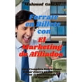 thumbnail image 1 of Forrate en Billete Con El Marketing de Afiliados. Guia Completa Sobre Como Ganar Dinero en Internet Con El Marketing de Afiliacion (Paperback), 1 of 1