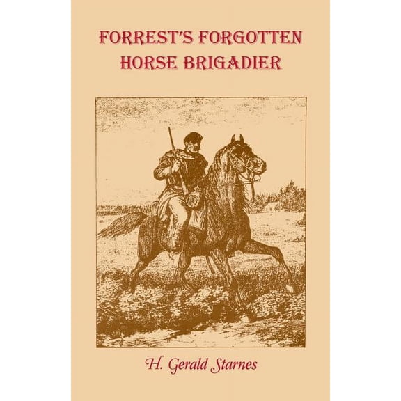 Forrest's Forgotten Horse Brigadier, (Paperback)