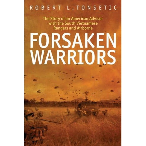 Pre-Owned Forsaken Warriors: The Story of an American Advisor with the South Vietnamese Rangers and Airborne (Hardcover) 1935149032 9781935149033