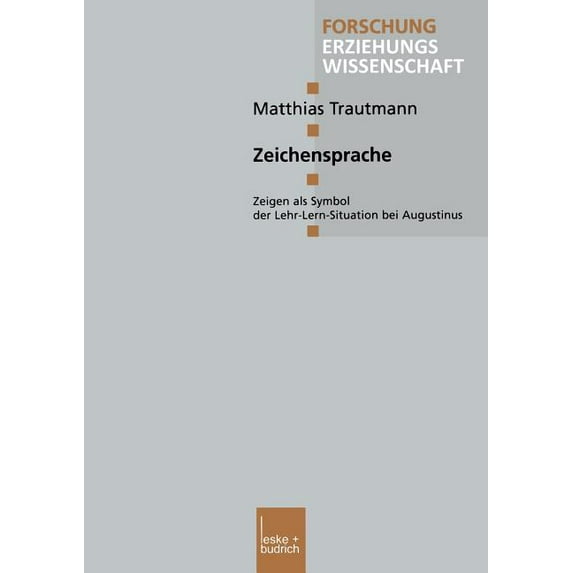 Forschung Erziehungswissenschaft Zeichensprache: Zeigen ALS Symbol Der Lehr-Lern-Situation Bei Augustinus, Book 106, (Paperback)