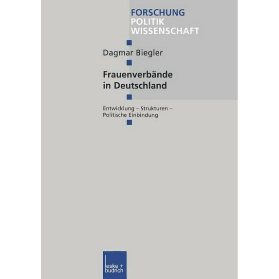 Forschung Politik Frauenverbände in Deutschland: Entwicklung Strukturen Politische Einbindung, Book 139, (Paperback)