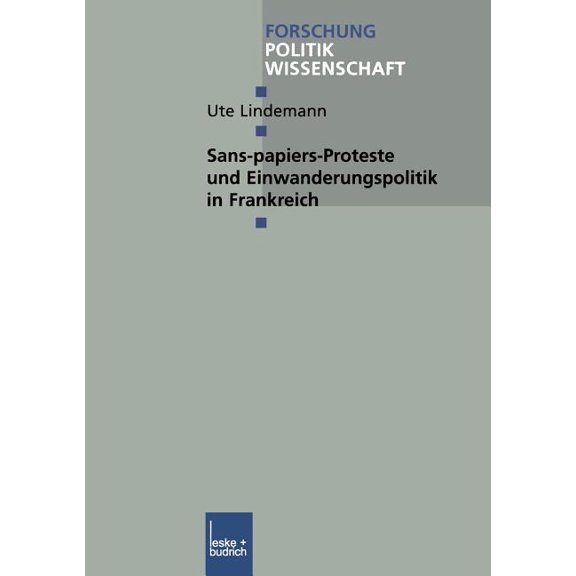 Forschung Politik Sans-Papiers-Proteste Und Einwanderungspolitik in Frankreich, Book 131, (Paperback)