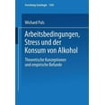 thumbnail image 1 of Forschung Soziologie Arbeitsbedingungen, Stress Und Der Konsum Von Alkohol: Theoretische Konzeptionen Und Empirische Befunde, Book 160, (Paperback), 1 of 1