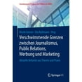 thumbnail image 1 of Forschung Und Praxis An der Fhwien der W Verschwimmende Grenzen Zwischen Journalismus, Public Relations, Werbung Und Marketing: Aktuelle Befunde Aus Theorie Und , (Paperback), 1 of 1