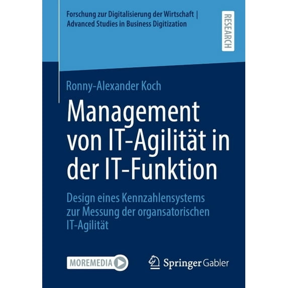 Forschung Zur Digitalisierung der Wirtsc Management Von It-Agilität in Der It-Funktion: Design Eines Kennzahlensystems Zur Messung Der Organsatorischen It-Agilit, (Paperback)
