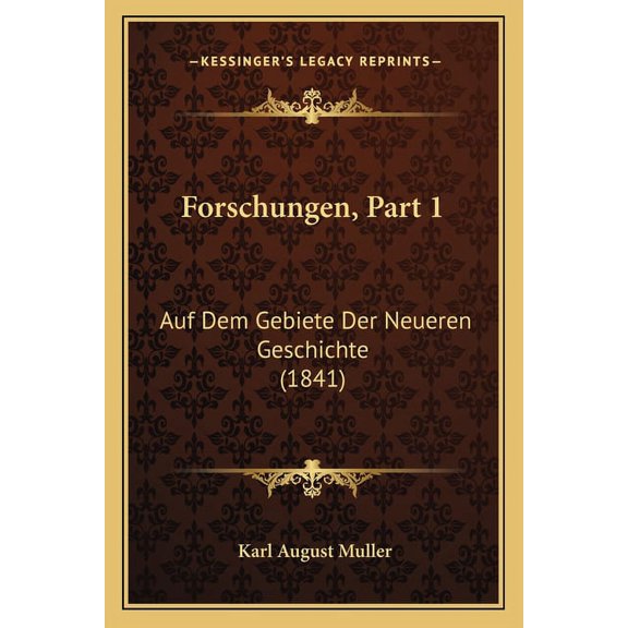 Forschungen, Part 1: Auf Dem Gebiete Der Neueren Geschichte (1841) (Paperback)