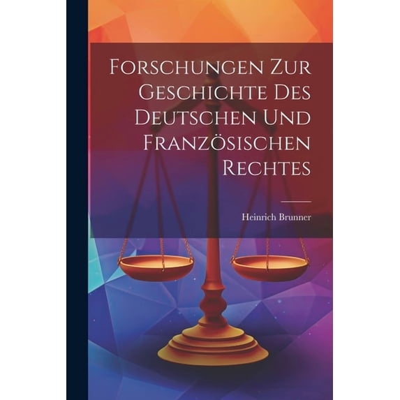 Forschungen Zur Geschichte Des Deutschen Und Französischen Rechtes (Paperback)