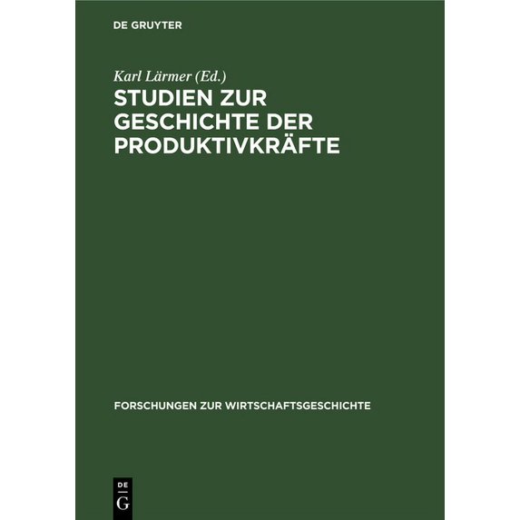 Forschungen Zur Wirtschaftsgeschichte Studien Zur Geschichte Der Produktivkräfte: Deutschland Zur Zeit Der Industriellen Revolution, Book 15, (Hardcover)