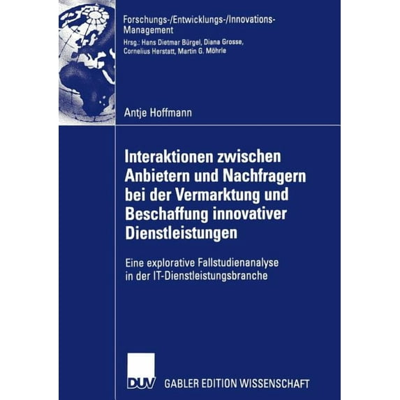 Forschungs-/Entwicklungs-/Innovations-Ma Interaktionen Zwischen Anbietern Und Nachfragern Bei Der Vermarktung Und Beschaffung Innovativer Dienstleistungen: Eine , (Paperback)