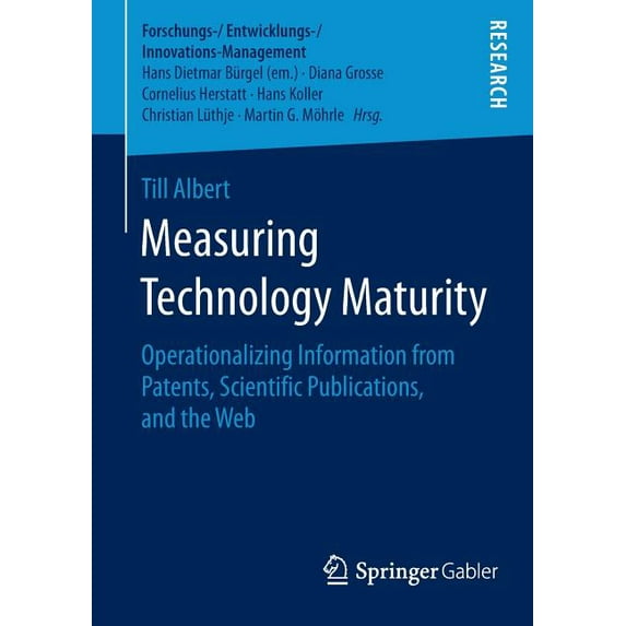 Forschungs-/Entwicklungs-/Innovations-Ma Measuring Technology Maturity: Operationalizing Information from Patents, Scientific Publications, and the Web, (Paperback)