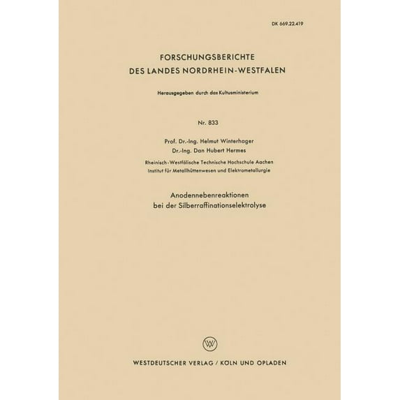 Forschungsberichte Des Landes Nordrhein- Anodennebenreaktionen Bei Der Silberraffinationselektrolyse, Book 833, (Paperback)