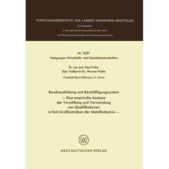 Forschungsberichte Des Landes Nordrhein- Berufsausbildung Und Beschäftigungssystem: Eine Empirische Analyse Der Vermittlung Und Verwendung Von Qualifikationen in, (Paperback)