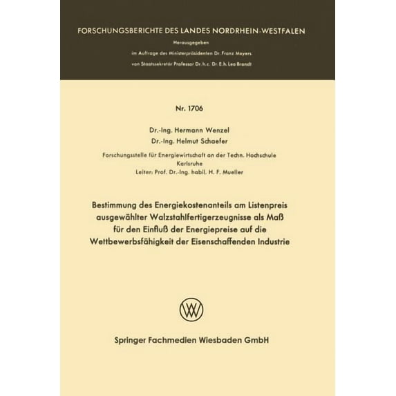 Forschungsberichte Des Landes Nordrhein- Bestimmung Des Energiekostenanteils Am Listenpreis Ausgewählter Walzstahlfertigerzeugnisse ALS Maß Für Den Einfluß Der E, Book 1706, (Paperback)