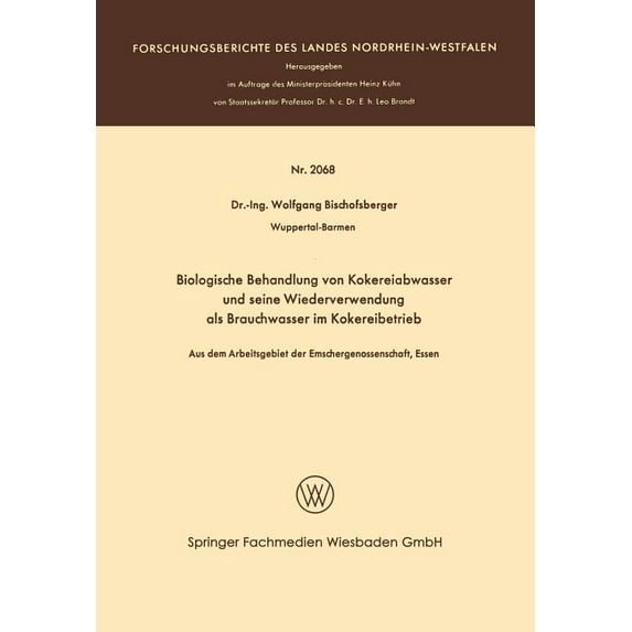 Forschungsberichte Des Landes Nordrhein- Biologische Behandlung Von Kokereiabwasser Und Seine Wiederverwendung ALS Brauchwasser Im Kokereibetrieb: Aus Dem Arbeit, (Paperback)