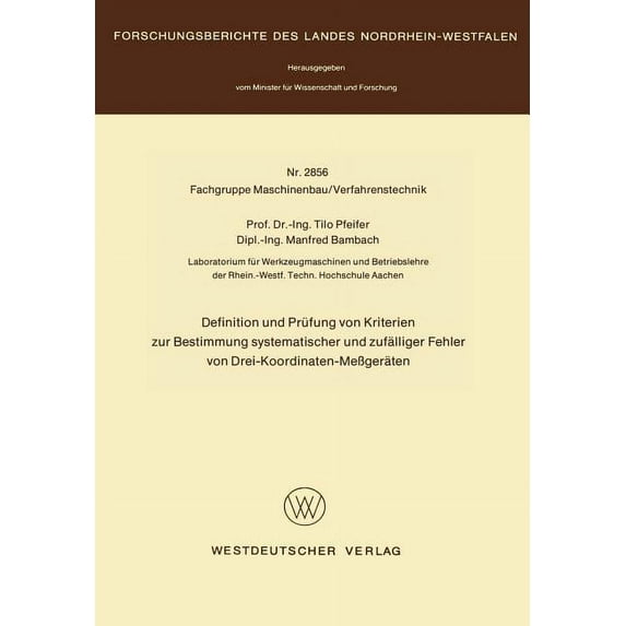 Forschungsberichte Des Landes Nordrhein- Definition Und Prüfung Von Kriterien Zur Bestimmung Systematischer Und Zufälliger Fehler Von Drei-Koordinaten-MeÃgeräten, (Paperback)