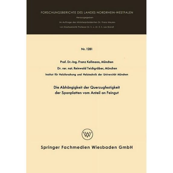 Forschungsberichte Des Landes Nordrhein- Die Abhängigkeit Der Querzugfestigkeit Der Spanplatten Vom Anteil an Feingut, Book 1281, (Paperback)