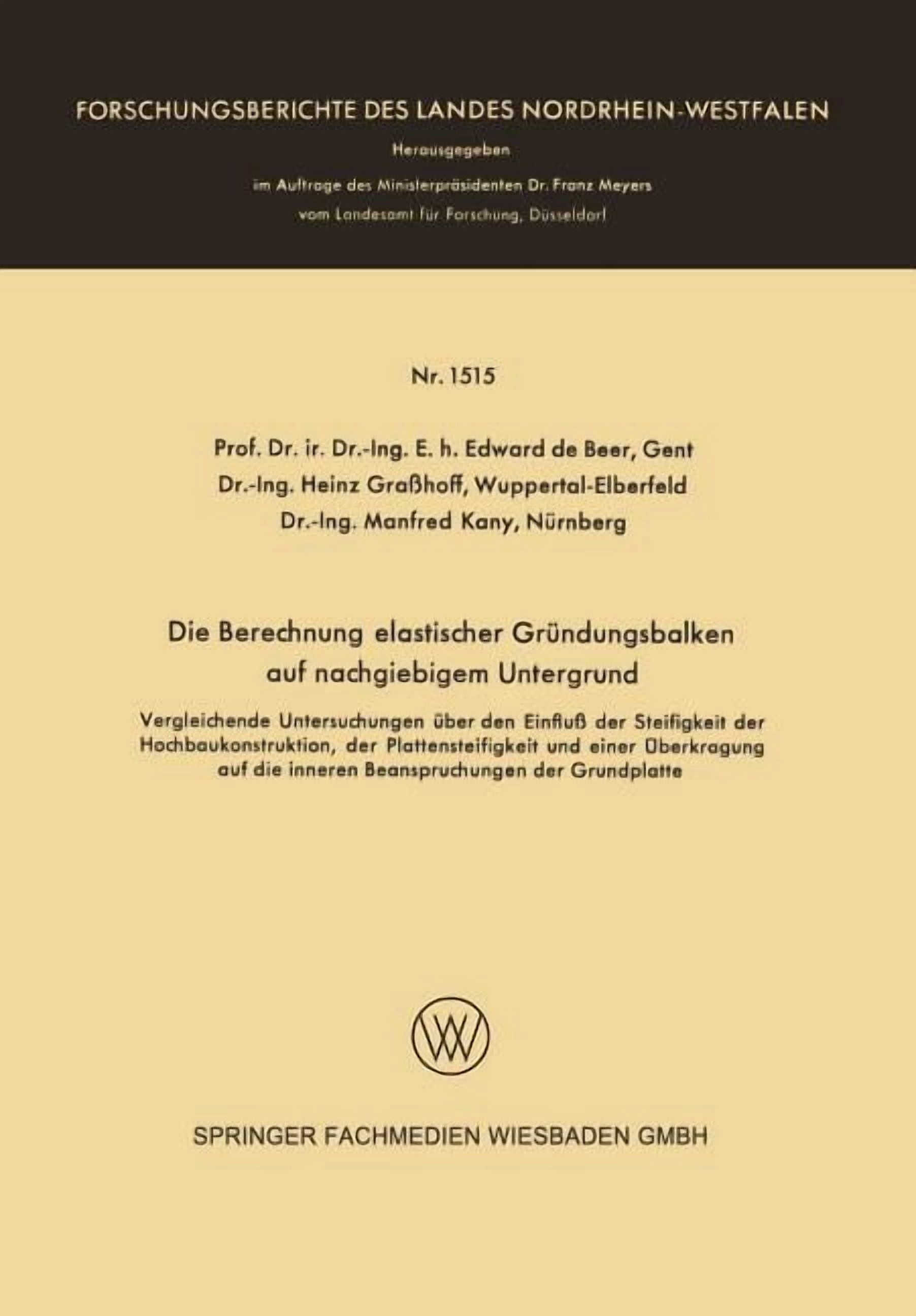 Forschungsberichte Des Landes Nordrhein- Die Berechnung Elastischer GrÃ¼ndungsbalken Auf Nachgiebigem Untergrund: Vergleichende Untersuchungen Ãber Den EinfluÃ De, Book 1515, (Paperback)