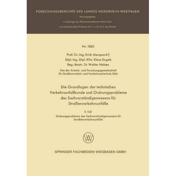 Forschungsberichte Des Landes Nordrhein- Die Grundlagen Der Technischen Verkehrsunfallkunde Und Ordnungsprobleme Des Sachverständigenwesens Für StraÃenverkehrsun, (Paperback)