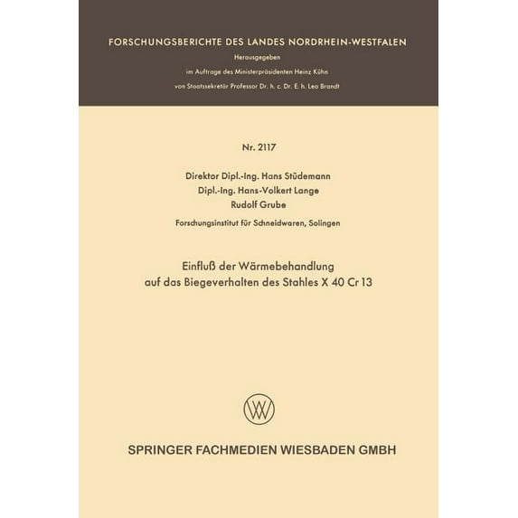 Forschungsberichte Des Landes Nordrhein- Einfluà Der Wärmebehandlung Auf Das Biegeverhalten Des Stahles X 40 Cr 13, (Paperback)