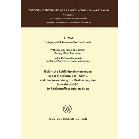 Forschungsberichte Des Landes Nordrhein- Elektrische Leitfähigkeitsmessungen in Der Gasphase Bei 1550°c Und Ihre Anwendung Zur Bestimmung Der Schwefelaktivität I, (Paperback)
