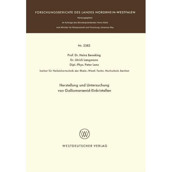 Forschungsberichte Des Landes Nordrhein- Herstellung Und Untersuchung Von Galliumarsenid-Einkristallen, Book 2382, (Paperback)