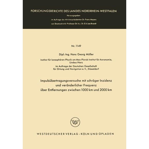 Forschungsberichte Des Landes Nordrhein- Impulsbertragungsversuche Mit Schrger Inzidenz Und Vernderlicher Frequenz ber Entfernungen Zwischen 1000 Km Und 2000, Book 1149, (Paperback)