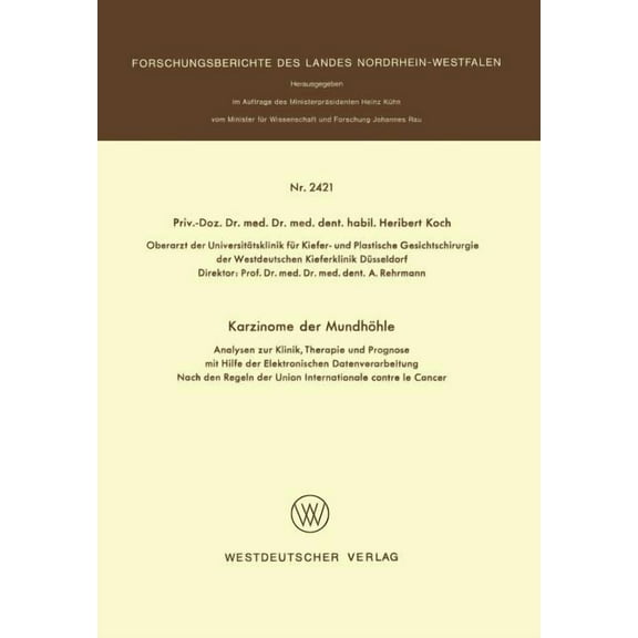 Forschungsberichte Des Landes Nordrhein- Karzinome Der Mundhhle: Analysen Zur Klinik, Therapie Und Prognose Mit Hilfe Der Elektronischen Datenverarbeitung Nach , Book 2421, (Paperback)