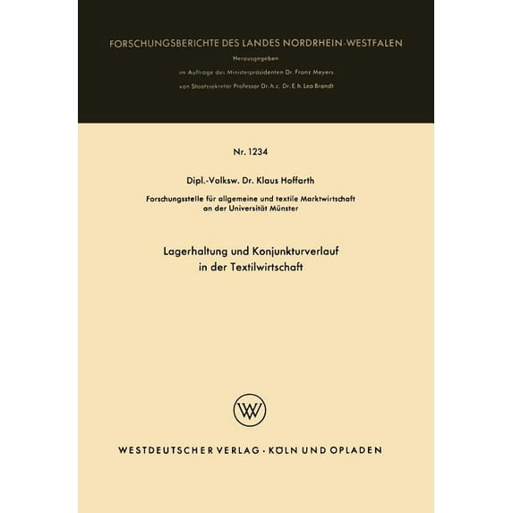 Forschungsberichte Des Landes Nordrhein- Lagerhaltung Und Konjunkturverlauf in Der Textilwirtschaft, Book 1234, (Paperback)