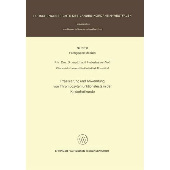 Forschungsberichte Des Landes Nordrhein- Präzisierung Und Anwendung Von Thrombozytenfunktionstests in Der Kinderheilkunde, (Paperback)