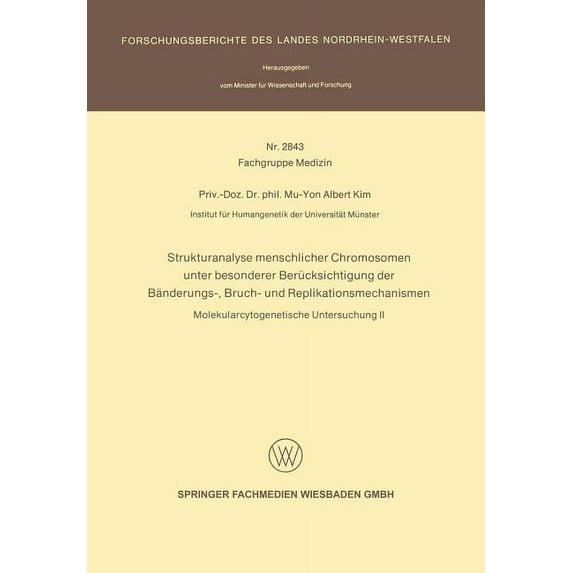 Forschungsberichte Des Landes Nordrhein- Strukturanalyse Menschlicher Chromosomen Unter Besonderer Berücksichtigung Der Bänderungs-, Bruch- Und Replikationsmecha, (Paperback)