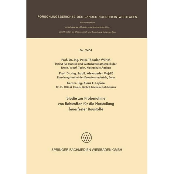 Forschungsberichte Des Landes Nordrhein- Studie Zur Probenahme Von Rohstoffen Für Die Herstellung Feuerfester Baustoffe, Book 2454, (Paperback)
