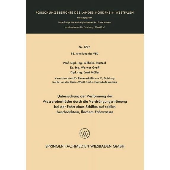 Forschungsberichte Des Landes Nordrhein- Untersuchung Der Verformung Der Wasseroberfläche Durch Die Verdrängungsströmung Bei Der Fahrt Eines Schiffes Auf Seitlic, Book 1725, (Paperback)