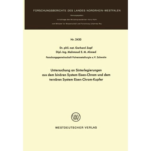 Forschungsberichte Des Landes Nordrhein- Untersuchung an Sinterlegierungen Aus Dem Binren System Eisen-Chrom Und Dem Ternren System Eisen-Chrom-Kupfer, Book 2430, (Paperback)