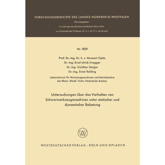 Forschungsberichte Des Landes Nordrhein- Untersuchungen ber Das Verhalten Von Schwerwerkzeugmaschinen Unter Statischer Und Dynamischer Belastung, Book 1829, (Paperback)
