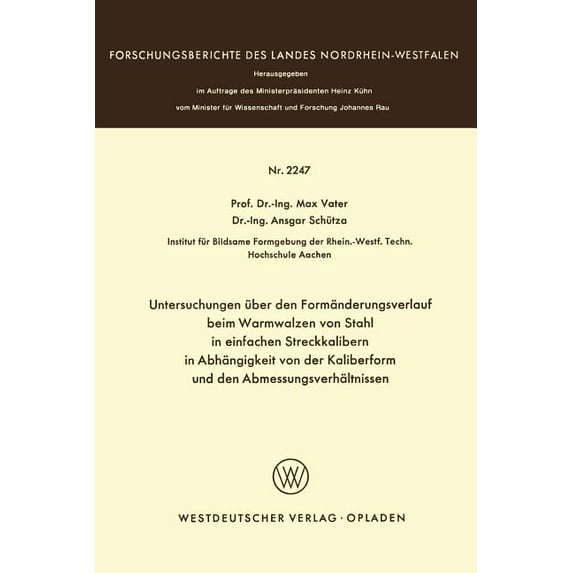 Forschungsberichte Des Landes Nordrhein- Untersuchungen Ãber Den Formänderungsverlauf Beim Warmwalzen Von Stahl in Einfachen Streckkalibern in Abhängigkeit Von D, Book 2247, (Paperback)