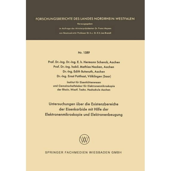 Forschungsberichte Des Landes Nordrhein- Untersuchungen Ãber Die Existenzbereiche Der Eisenkarbide Mit Hilfe Der Elektronenmikroskopie Und Elektronenbeugung, Book 1589, (Paperback)