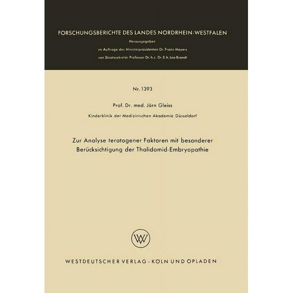 Forschungsberichte Des Landes Nordrhein- Zur Analyse Teratogener Faktoren Mit Besonderer Berücksichtigung Der Thalidomid-Embryopathie, Book 1393, (Paperback)
