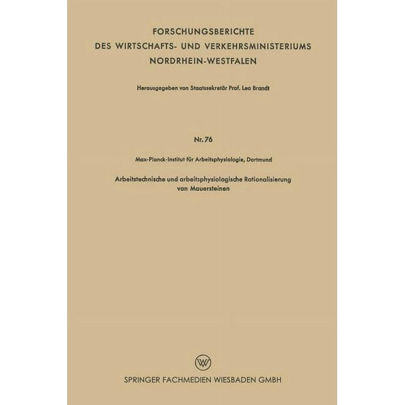 Forschungsberichte Des Wirtschafts- Und Arbeitstechnische Und Arbeitsphysiologische Rationalisierung Von Mauersteinen, (Paperback)