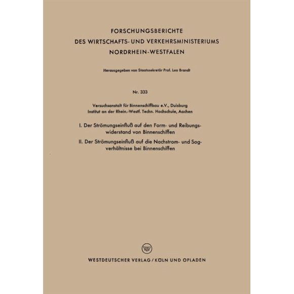 Forschungsberichte Des Wirtschafts- Und I. Der Strmungseinflu Auf Den Form- Und Reibungswiderstand Von Binnenschiffen / II. Der Strmungseinflu Auf Die Nachs, Book 333, (Paperback)