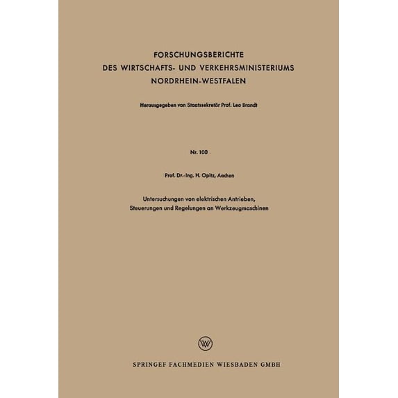 Forschungsberichte Des Wirtschafts- Und Untersuchungen Von Elektrischen Antrieben, Steuerungen Und Regelungen an Werkzeugmaschinen, Book 100, (Paperback)