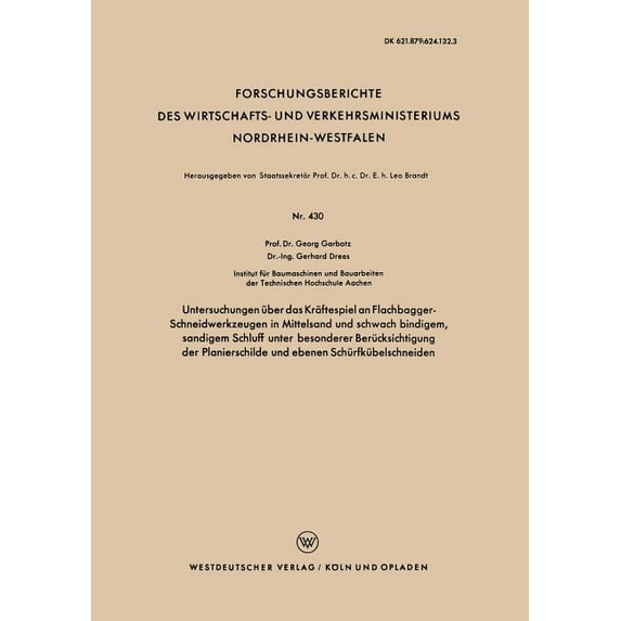 Forschungsberichte Des Wirtschafts- Und Untersuchungen Ãber Das Kräftespiel an Flachbagger-Schneidwerkzeugen in Mittelsand Und Schwach Bindigem, Sandigem Schluf, Book 430, (Paperback)