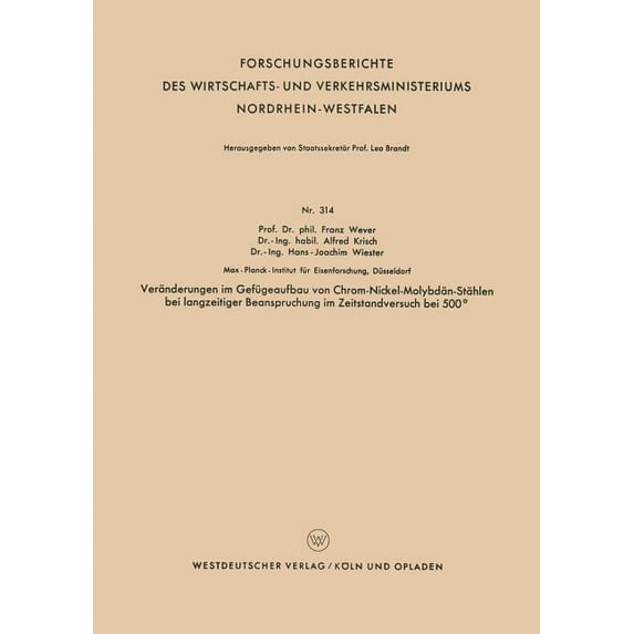Forschungsberichte Des Wirtschafts- Und Veränderungen Im Gefügeaufbau Von Chrom-Nickel-Molybdän-Stählen Bei Langzeitiger Beanspruchung Im Zeitstandversuch Bei 5, Book 314, (Paperback)