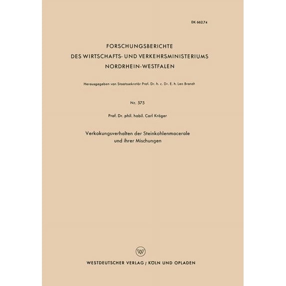 Forschungsberichte Des Wirtschafts- Und Verkokungsverhalten Der Steinkohlenmacerale Und Ihrer Mischungen, Book 575, (Paperback)