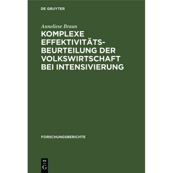 Forschungsberichte Komplexe Effektivittsbeurteilung Der Volkswirtschaft Bei Intensivierung, Book 26, (Hardcover)