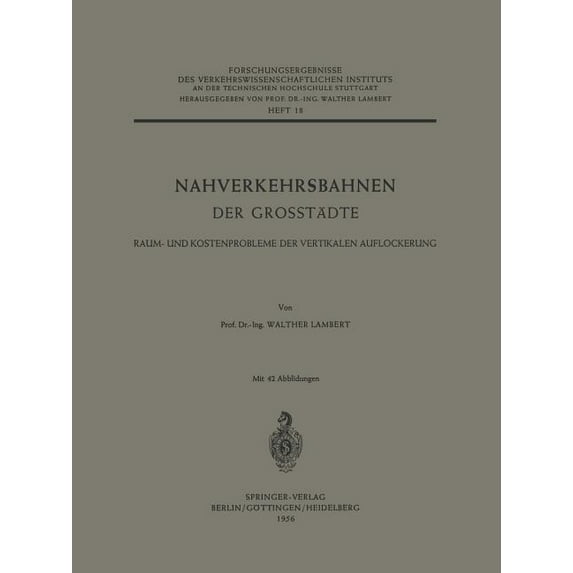 Forschungsergebnisse Des Verkehrswissens Nahverkehrsbahnen Der Grosstädte: Raum- Und Kostenprobleme Der Vertikalen Auflockerung, Book 18, (Paperback)